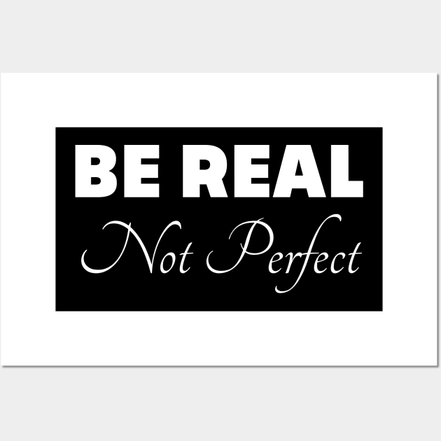 Be Real Not Perfect Wall Art by mdr design